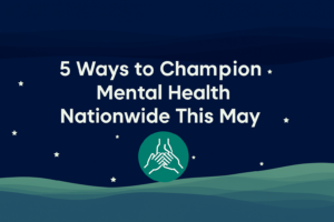 "5 Ways to Champion Mental Health Nationwide This May" text with a symbol of three hands joining, set against a calming starry night and rolling hills background.