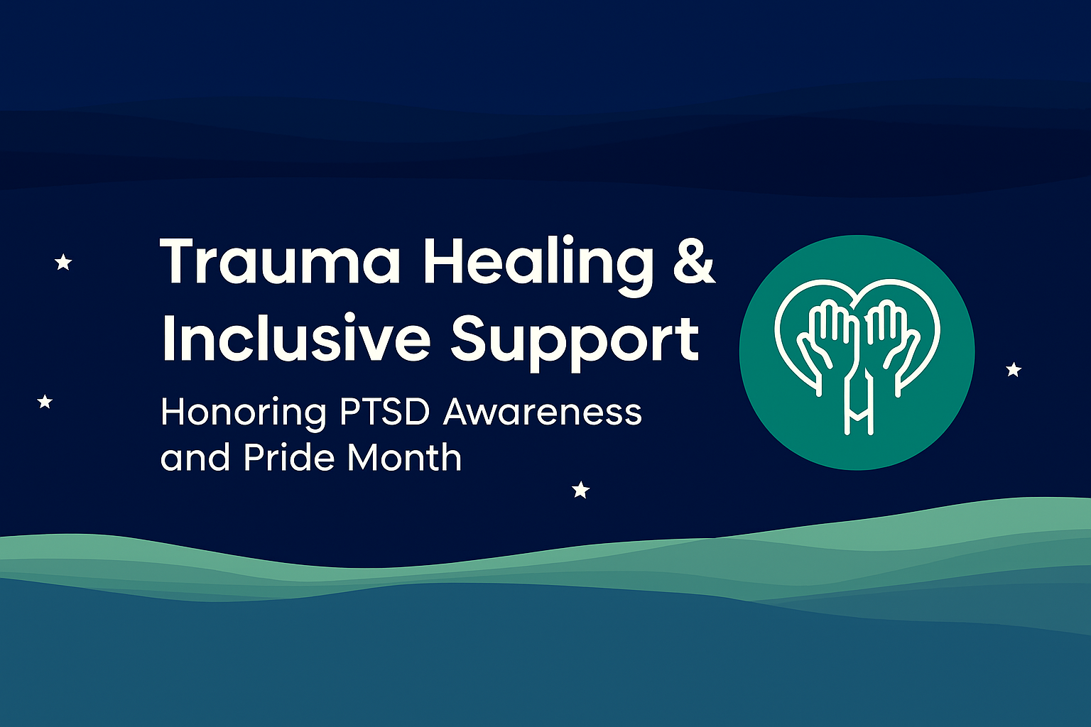 Featured blog promo image for "Trauma Healing & Inclusive Support - Honoring PTSD Awareness and Pride Month" on a dark blue field with white stars behind calming, cool seafoam blue-green waves. Two hands above a heart displayed as a badge to the right of the title.