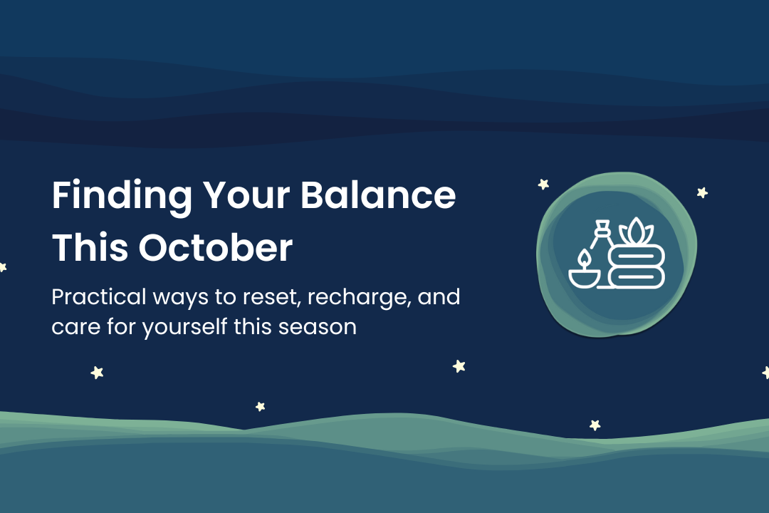 Illustrated night sky with a deep blue background, soft green hills at the bottom, and scattered white stars. On the left, bold white text reads: 'Finding Your Balance This October'. Below it, smaller text says: 'Practical ways to reset, recharge, and care for yourself this season'. On the right, a circular icon features a white line drawing of a lit candle, stacked towels, a lotus flower, and a small bottle, symbolizing self-care and balance, set against a green-blue gradient circle.