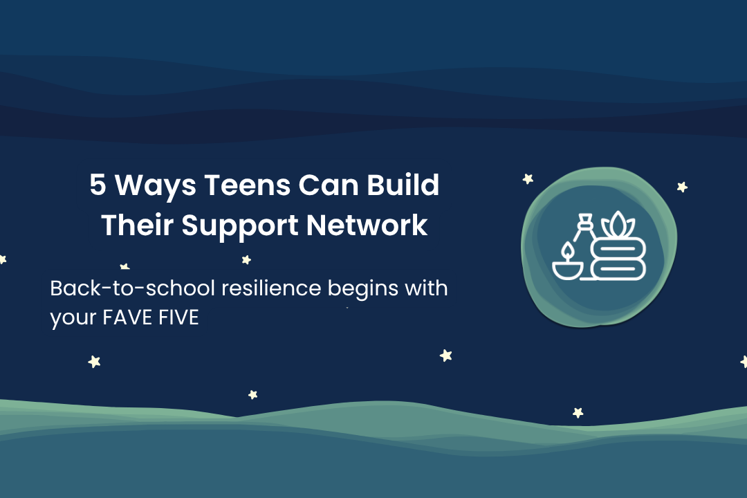 5 Ways Teens Can Build Their Support Network